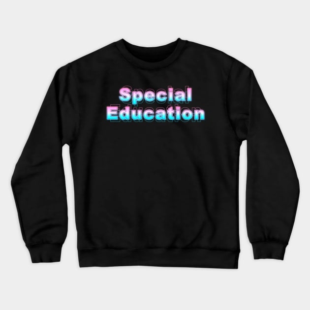 Special Education Crewneck Sweatshirt by Sanzida Design